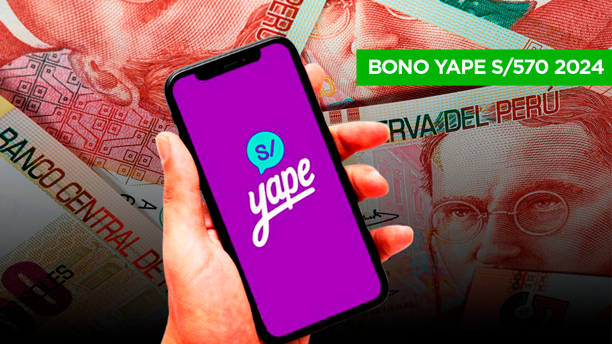 Bono Yape 570 soles 2024 Cómo cobrarlo hoy