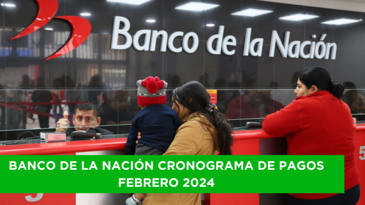 Banco de la Nación Cronograma de pagos febrero.