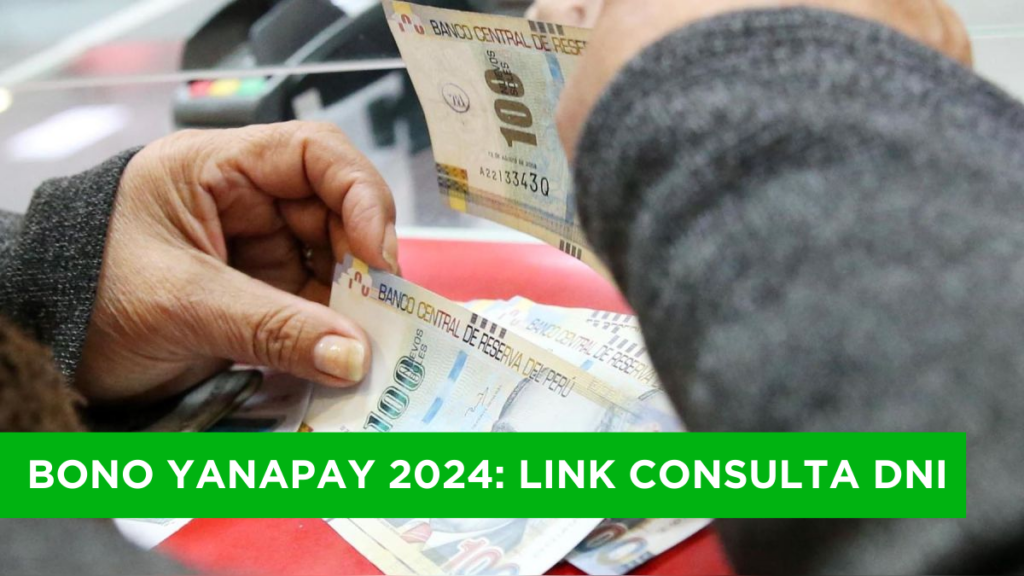 Bono Yanapay 2024: Link Consulta DNI.