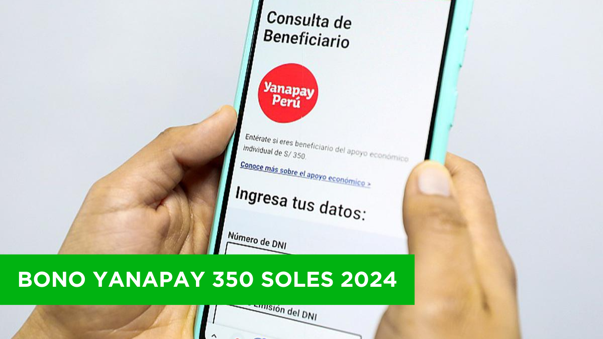 Bono Yanapay 350 soles 2024 Esto es lo que se sabe sobre un nuevo pago