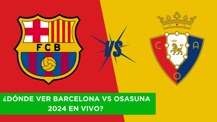¿Dónde ver Barcelona vs Osasuna 2024 EN VIVO?