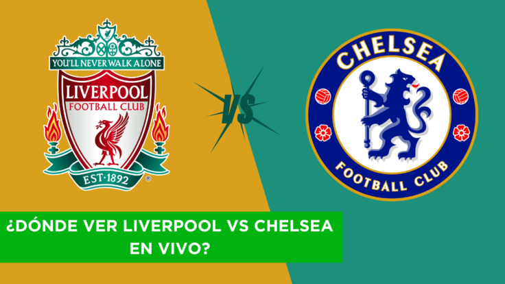 ¿Dónde ver Liverpool vs Chelsea en vivo?