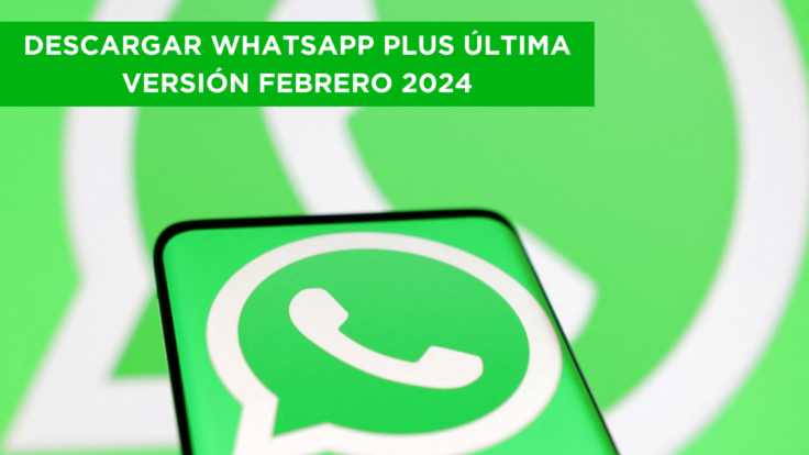 Descargar WhatsApp Plus Última versión febrero 2024: ¿Cuál es?