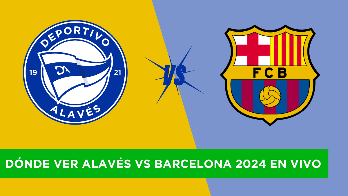 Dónde ver Alavés vs Barcelona 2024 EN VIVO Canal y horario para el partido